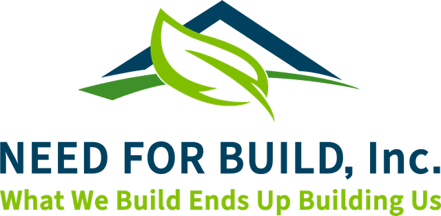 Need For Build, Inc. — What We Build Ends Up Building Us